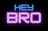 Hey Bro